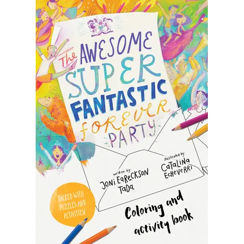 The Awesome Super Fantastic Forever Party Art and Activity Book: Coloring, Puzzles, Mazes and More