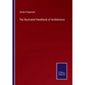 The Illustrated Handbook of Architecture