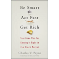 Be Smart, ACT Fast, Get Rich: Your Game Plan for Getting It Right in the Stock Market
