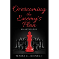 Overcoming the Enemy's Plan: An Anthology