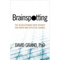 Brainspotting: The Revolutionary New Therapy for Rapid and Effective Change