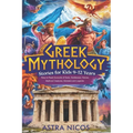 Greek Mythology Stories for Kids 9-12 Years: Easy to Read Accounts of Gods, Goddesses, Heroes, Mythical Creatures, Monsters and Legends