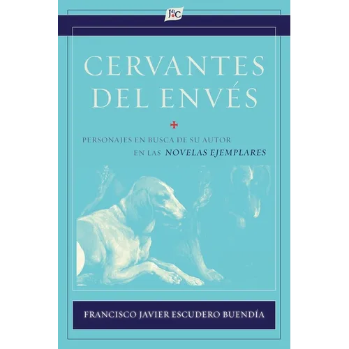 Cervantes del envés: Personajes en busca de su autor en las Novelas ejemplares