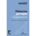 Médecine partagée: Ou le monopole fracturé Vers de nouveaux modes de l'exercice médical