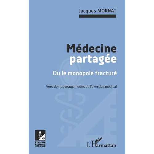 Médecine partagée: Ou le monopole fracturé Vers de nouveaux modes de l'exercice médical