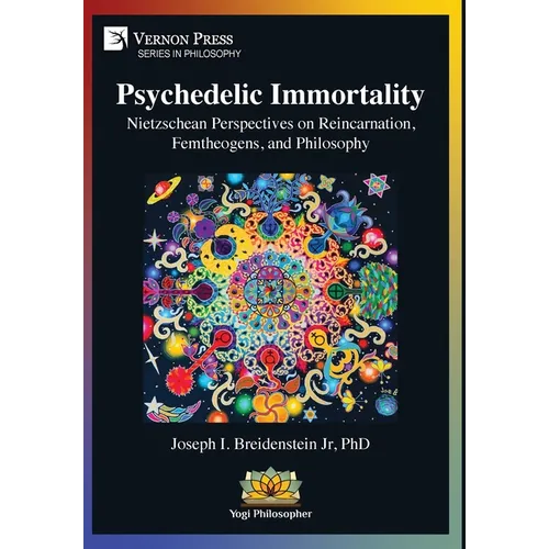 Psychedelic Immortality: Nietzschean Perspectives on Reincarnation, Femtheogens, and Philosophy