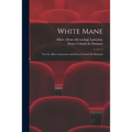 White Mane; Text by Albert Lamorisse and Denys Colomb De Daunant