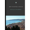 How To Retire In France: New Updated Version