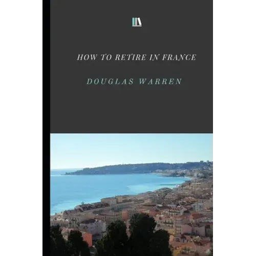 How To Retire In France: New Updated Version