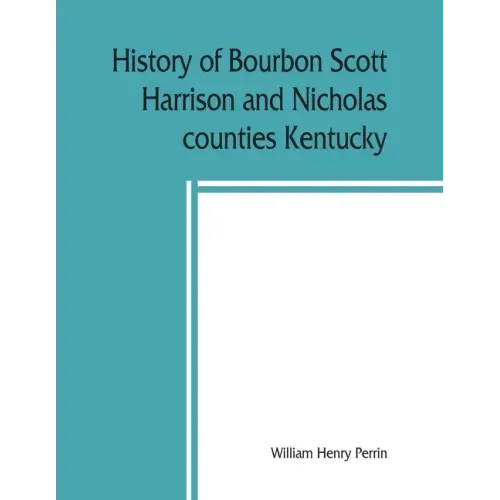 History of Bourbon, Scott, Harrison and Nicholas counties, Kentucky