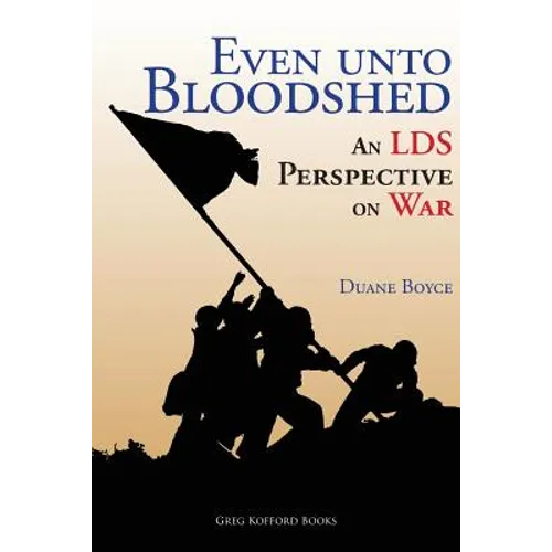 Even unto Bloodshed: An LDS Perspective on War