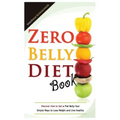 Zero Belly Diet Book: Discover How to Get a Flat Belly Fast, Simple Ways to Lose Weight and Live Healthy
