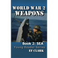 World War 2 Weapons Book 2: Sea