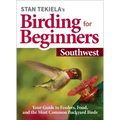 Stan Tekiela's Birding for Beginners: Southwest: Your Guide to Feeders, Food, and the Most Common Backyard Birds