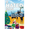 A Hated Man: With No One to Blame but Me