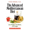 The Advanced Mediterranean Diet: Lose Weight, Feel Better, Live Longer (2nd Edition)