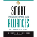 Smart Alliances: A Practical Guide to Repeatable Success