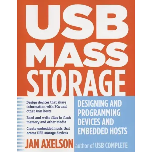 USB Mass Storage: Designing and Programming Devices and Embedded Hosts