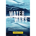 Water Wars: Privatization, Pollution, and Profit