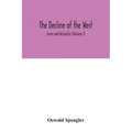 The decline of the West; Form and Actuality (Volume I)