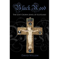 Black Rood: The Lost Crown Jewel of Scotland
