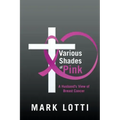 Various Shades of Pink: A Husband'S View of Breast Cancer