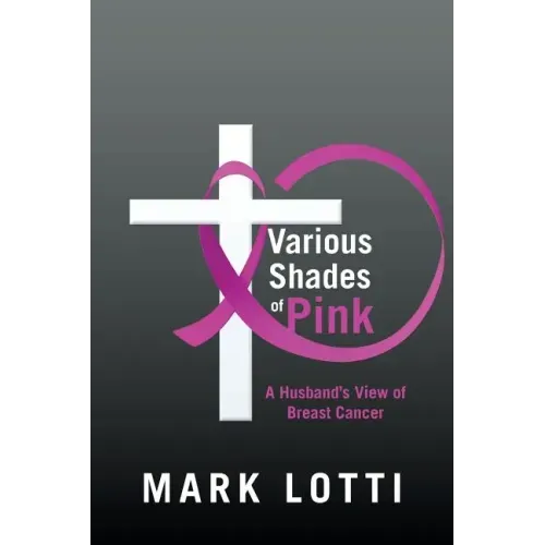 Various Shades of Pink: A Husband'S View of Breast Cancer