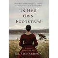 In Her Own Footsteps: Flora Ross and Her Struggle for Identity and Independence in the Colonial West