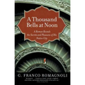 A Thousand Bells at Noon: A Roman Reveals the Secrets and Pleasures of His Native City