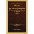 The Life Of William Henry Of Lancaster, Pennsylvania, 1729-1786 (1910)