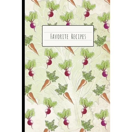 Favorite Recipes: Custom Cookbook to Collect Recipes of all the Dishes, Meals and Pastries You Love