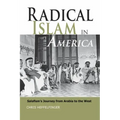 Radical Islam in America: Salafism's Journey from Arabia to the West