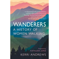 Wanderers: A History of Women Walking