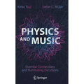 Physics and Music: Essential Connections and Illuminating Excursions