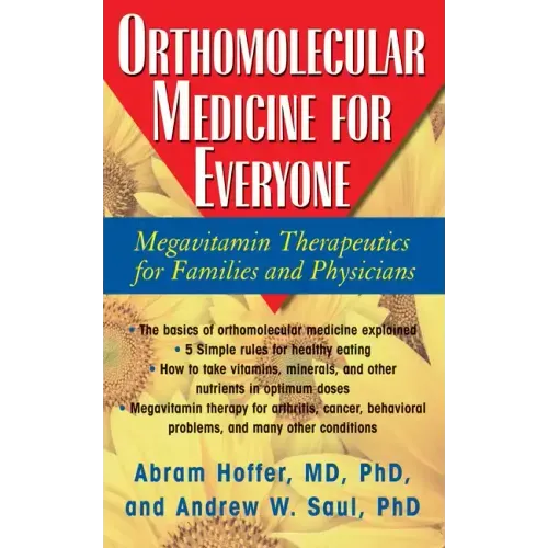 Orthomolecular Medicine for Everyone: Megavitamin Therapeutics for Families and Physicians