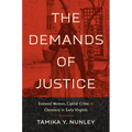 The Demands of Justice: Enslaved Women, Capital Crime, and Clemency in Early Virginia