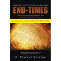 The Exciting Truth about the End-Times: A Strictly Scriptural Understanding of John's Revelation and End-Time Prophecy