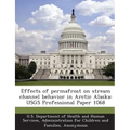 Effects of Permafrost on Stream Channel Behavior in Arctic Alaska: Usgs Professional Paper 1068