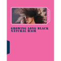 Growing Long Black Natural Hair