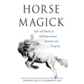 Horse Magick: Spells and Rituals for Self-Empowerment, Protection, and Prosperity