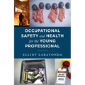 Occupational Safety and Health for the Young Professional