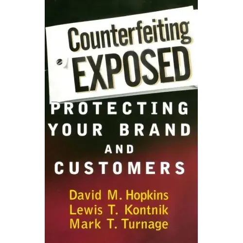 Counterfeiting Exposed: Protecting Your Brand and Customers