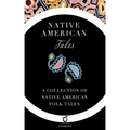 Native American Tales: A Collection of Native American Folk Tales