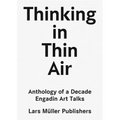 Thinking in Thin Air: Anthology of a Decade: Engadin Art Talks