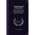 Commenting and Commentaries: Two Lectures Addressed to the Students of the Pastors' College, Metropolitan Tabernacle, Together With a Catalogue of