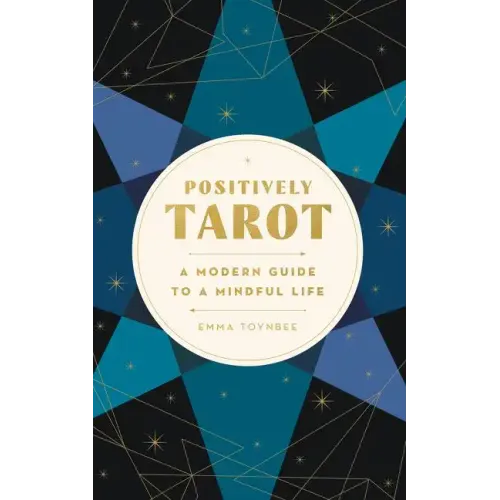 Positively Tarot: A Modern Guide to a Mindful Life