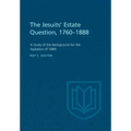 The Jesuits' Estate Question, 1760-1888: A Study of the Background for the Agitation of 1889
