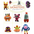 Little Crocheted Monsters: 12 Mini Mutants to Make