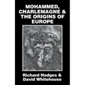 Mohammed, Charlemagne, and the Origins of Europe: The Pirenne Thesis in the Light of Archaeology