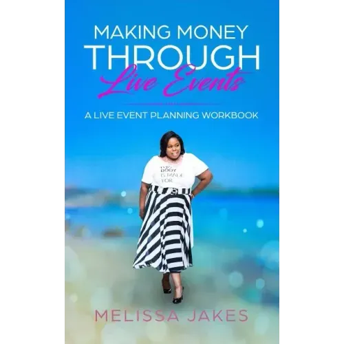 Make Money Through Live Events: A Live Event Planning Workbook